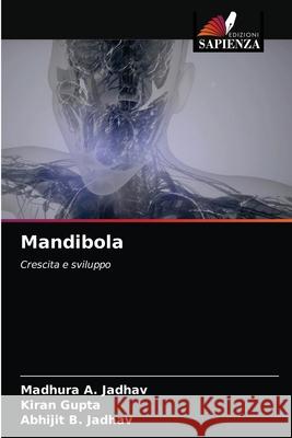 Mandibola Madhura A. Jadhav Kiran Gupta Abhijit B. Jadhav 9786204035505 Edizioni Sapienza