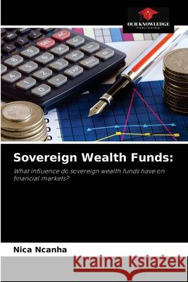 Sovereign Wealth Funds Nica Ncanha 9786204035543 Our Knowledge Publishing