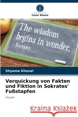 Verquickung von Fakten und Fiktion in Sokrates' Fußstapfen Shyama Khanal 9786204035765 Verlag Unser Wissen