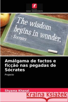 Amálgama de factos e ficção nas pegadas de Sócrates Shyama Khanal 9786204035819 Edicoes Nosso Conhecimento