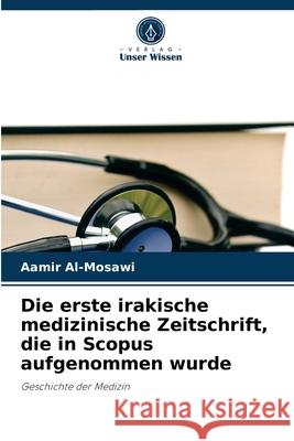 Die erste irakische medizinische Zeitschrift, die in Scopus aufgenommen wurde Aamir Al-Mosawi 9786204036366