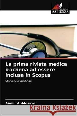 La prima rivista medica irachena ad essere inclusa in Scopus Aamir Al-Mosawi 9786204036403