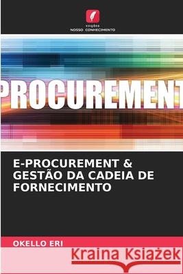 E-Procurement & Gestão Da Cadeia de Fornecimento Okello Eri 9786204036472 Edicoes Nosso Conhecimento