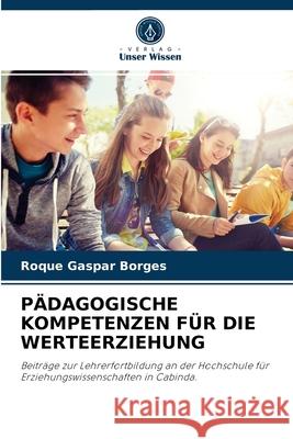 Pädagogische Kompetenzen Für Die Werteerziehung Roque Gaspar Borges 9786204036496