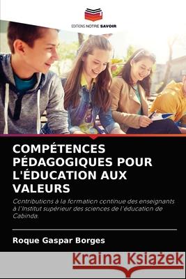 Compétences Pédagogiques Pour l'Éducation Aux Valeurs Gaspar Borges, Roque 9786204036519