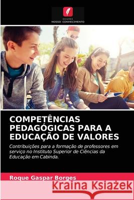 Competências Pedagógicas Para a Educação de Valores Roque Gaspar Borges 9786204036533