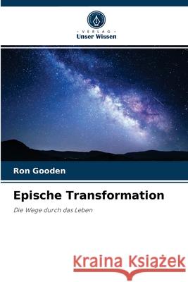 Epische Transformation Ron Gooden 9786204036953 Verlag Unser Wissen