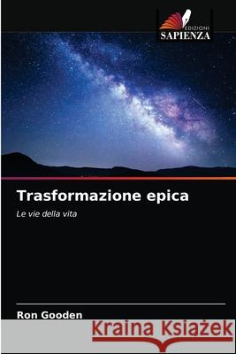 Trasformazione epica Ron Gooden 9786204036991 Edizioni Sapienza