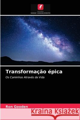 Transformação épica Ron Gooden 9786204037004 Edicoes Nosso Conhecimento