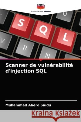 Scanner de vulnérabilité d'injection SQL Muhammad Aliero Saidu 9786204037394