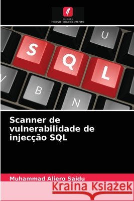 Scanner de vulnerabilidade de injecção SQL Muhammad Aliero Saidu 9786204037417