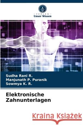 Elektronische Zahnunterlagen Sudha Rani R, Manjunath P Puranik, Sowmya K R 9786204037486 Verlag Unser Wissen