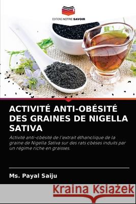 Activité Anti-Obésité Des Graines de Nigella Sativa Saiju, Payal 9786204038179