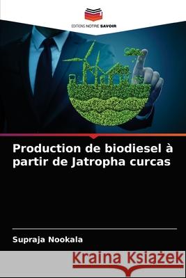 Production de biodiesel à partir de Jatropha curcas Nookala, Supraja 9786204038773