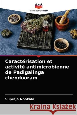 Caractérisation et activité antimicrobienne de Padigalinga chendooram Supraja Nookala 9786204038896