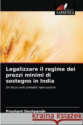 Legalizzare il regime dei prezzi minimi di sostegno in India Prashant Deshpande 9786204038964 Edizioni Sapienza