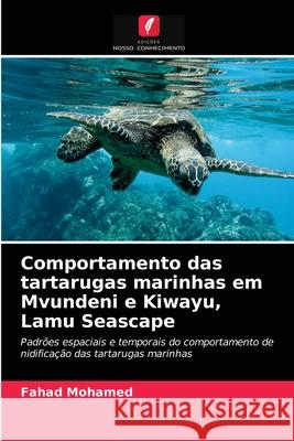 Comportamento das tartarugas marinhas em Mvundeni e Kiwayu, Lamu Seascape Fahad Mohamed 9786204039152