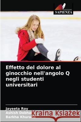 Effetto del dolore al ginocchio nell'angolo Q negli studenti universitari Jayeeta Roy Ashish Dobhal Barkha Khurana 9786204039381