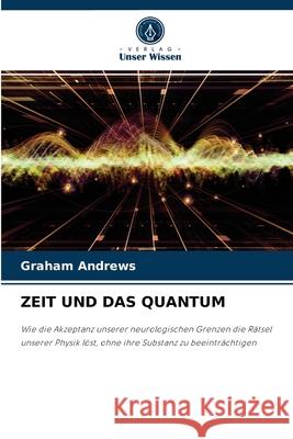 Zeit Und Das Quantum Graham Andrews 9786204039831