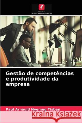 Gestão de competências e produtividade da empresa Paul Arnauld Nyemeg Tisban 9786204040165