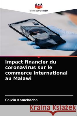 Impact financier du coronavirus sur le commerce international au Malawi Calvin Kamchacha 9786204040691