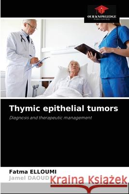 Thymic epithelial tumors Fatma Elloumi Jamel Daoud 9786204040875