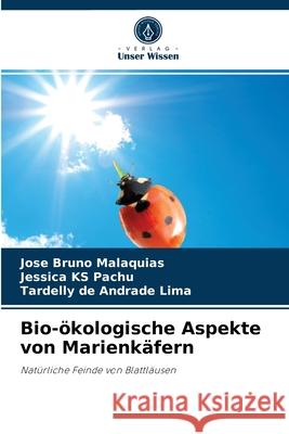Bio-ökologische Aspekte von Marienkäfern José Bruno Malaquias, Jessica Ks Pachu, Tardelly de Andrade Lima 9786204040967