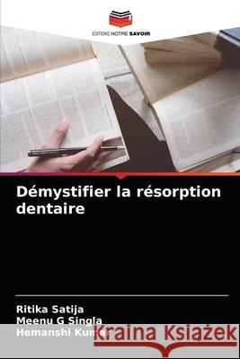 Démystifier la résorption dentaire Satija, Ritika 9786204041698 Editions Notre Savoir