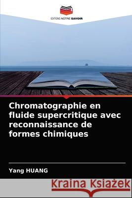 Chromatographie en fluide supercritique avec reconnaissance de formes chimiques Yang Huang 9786204042053 Editions Notre Savoir