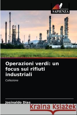 Operazioni verdi: un focus sui rifiuti industriali Josinaldo Dias 9786204042213