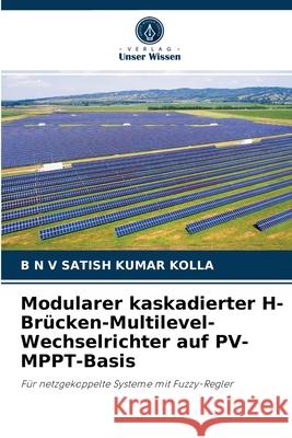 Modularer kaskadierter H-Brücken-Multilevel-Wechselrichter auf PV-MPPT-Basis B N V Satish Kumar Kolla 9786204042527 Verlag Unser Wissen