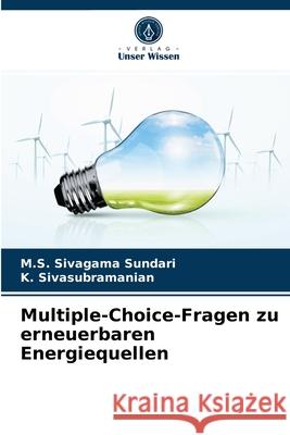 Multiple-Choice-Fragen zu erneuerbaren Energiequellen M S Sivagama Sundari, K Sivasubramanian 9786204042954 Verlag Unser Wissen
