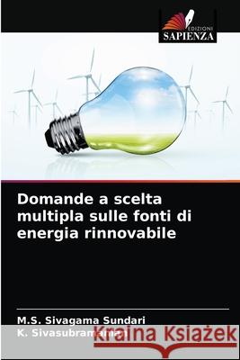 Domande a scelta multipla sulle fonti di energia rinnovabile M S Sivagama Sundari, K Sivasubramanian 9786204042985 Edizioni Sapienza