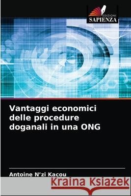 Vantaggi economici delle procedure doganali in una ONG Antoine N'Zi Kacou 9786204043036 Edizioni Sapienza