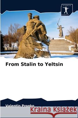 From Stalin to Yeltsin Valentin Pronko 9786204043104