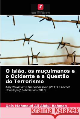 O Islão, os muçulmanos e o Ocidente e a Questão do Terrorismo Qais Mahmoud Ali Abdul Rahman 9786204043197