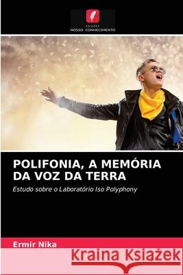 Polifonia, a Memória Da Voz Da Terra Ermir Nika 9786204043326 Edicoes Nosso Conhecimento