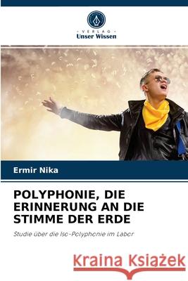 Polyphonie, Die Erinnerung an Die Stimme Der Erde Ermir Nika 9786204043371 Verlag Unser Wissen
