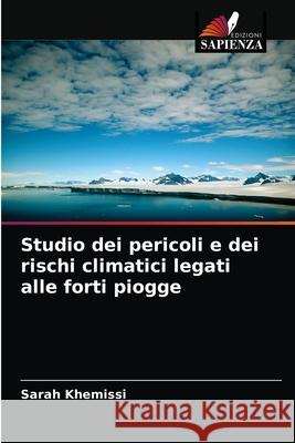 Studio dei pericoli e dei rischi climatici legati alle forti piogge Sarah Khemissi 9786204043791 Edizioni Sapienza