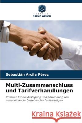 Multi-Zusammenschluss und Tarifverhandlungen Sebastián Arcila Pérez 9786204044736