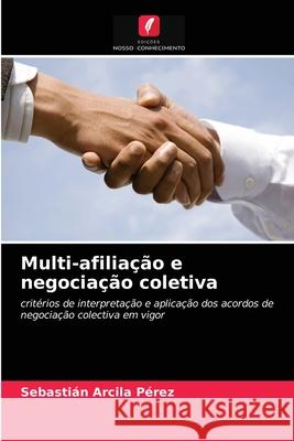 Multi-afiliação e negociação coletiva Sebastián Arcila Pérez 9786204044774