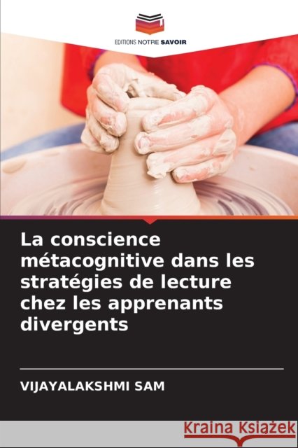La conscience métacognitive dans les stratégies de lecture chez les apprenants divergents Sam, Vijayalakshmi 9786204044866