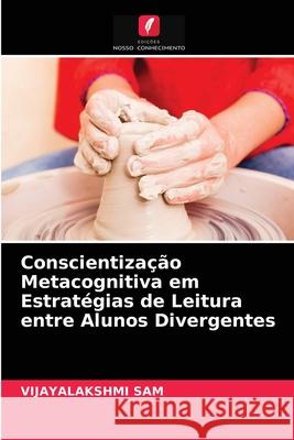 Conscientização Metacognitiva em Estratégias de Leitura entre Alunos Divergentes Vijayalakshmi Sam 9786204044880