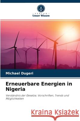 Erneuerbare Energien in Nigeria Michael Dugeri 9786204046303 Verlag Unser Wissen