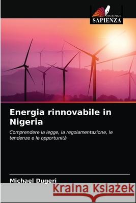 Energia rinnovabile in Nigeria Michael Dugeri 9786204046334 Edizioni Sapienza