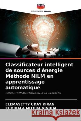 Classificateur intelligent de sources d'énergie Méthode NILM en apprentissage automatique Elemasetty Uday Kiran, Kudikala Mithra Vindha 9786204046693