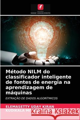 Método NILM do classificador inteligente de fontes de energia na aprendizagem de máquinas Elemasetty Uday Kiran, Kudikala Mithra Vindha 9786204046709