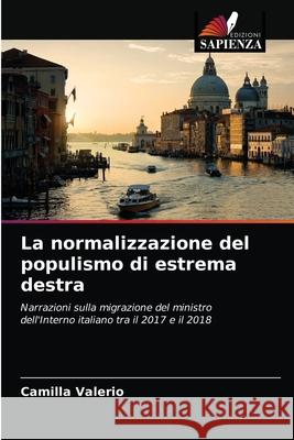 La normalizzazione del populismo di estrema destra Camilla Valerio 9786204046914 Edizioni Sapienza