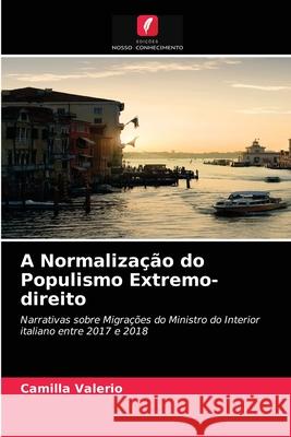 A Normalização do Populismo Extremo-direito Camilla Valerio 9786204046921 Edicoes Nosso Conhecimento