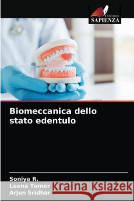 Biomeccanica dello stato edentulo Soniya R, Leena Tomer, Arjun Sridhar 9786204047058 Edizioni Sapienza